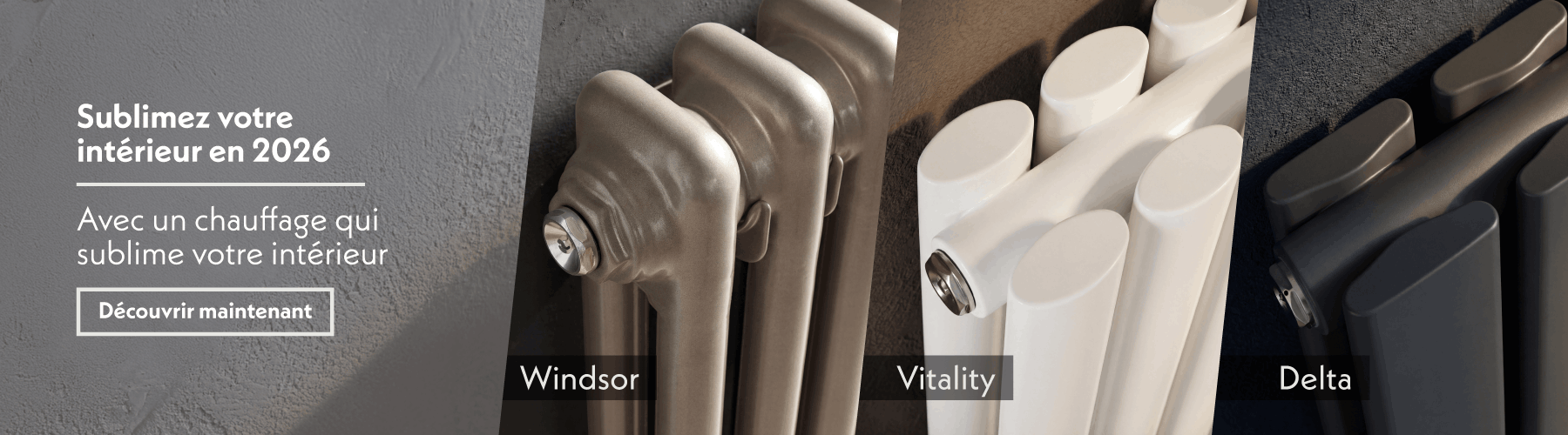 Sublimez votre intérieur avec nos modèles phares : Windsor, Vitality, Delta et bien d'autres